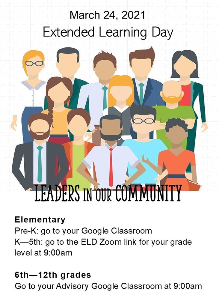 Image Description, Advertisement for the March 24, 2021 Extended Learning Day. Theme is "Leaders in our Community." Students, refer to your google classrooms for more information.